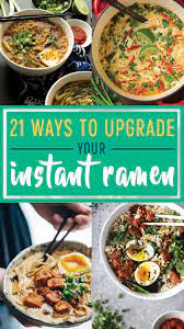 21 Ways To Upgrade Your Instant Ramen Top Ramen Recipes Homemade Ramen Instant Ramen