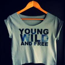Young Wild Free Well Young At Heart Anyway Young Wild Free Wild And Free My Style