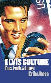 Elvis Culture: Fans, Faith, and Image: Doss, Erika: 9780700609482:  Amazon.com: Books