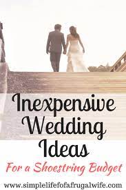 Have Your Dream Wedding On A Budget Simple Life Of A Frugal Wife Frugal Wedding Affordable Wedding Inexpensive Wedding