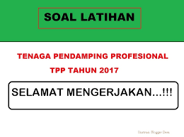 Tes bahasa inggris merupakan tes yang tidak dapat kita hindari selama kita belajar bahasa inggris. Kisi Kisi Soal Ujian Tenaga Pendamping Profesional Tahun 2017 Info Desa