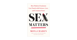 Sex Matters: How Modern Feminism Lost Touch with Science, Love, and Common  Sense: Charen, Mona: 9780451498397: Amazon.com: Books