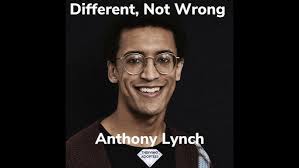 Different, Not Wrong With Anthony Lynch