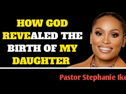 HOW GOD REVEALED THE BIRTH OF MY DAUGHTER. // By Stephanie Ike Okafor.