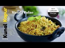 Masala Pulao From Leftover Rice Kunal Kapur Recipes Best Leftover Recipes Youtube Pulao Leftovers Recipes Leftover Rice Recipes