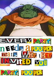 In dragon ball z abridged edit . Every Party Needs A Pooper That S Why They Invited You Expand Dong Know Your Meme