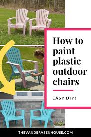 How To Spray Paint Plastic Chairs The Vanderveen House In 2020 Painting Plastic Chairs Painting Plastic Painted Outdoor Furniture