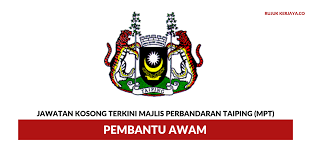 Kepada seluruh rakyat malaysia terutamanya rakyat negeri perak anda diperlawa untuk mengisi kerja kosong perak majlis perbandaran taiping. Majlis Perbandaran Taiping Mpt Pembantu Awam Kerja Kosong Kerajaan