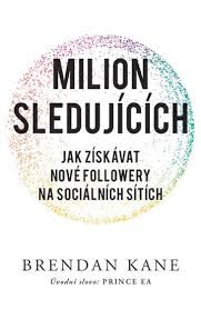 Check spelling or type a new query. Milion Sledujicich Jak Ziskavat Nove Followery Na Socialnich Sitich Brendan Kane Booktook Cz