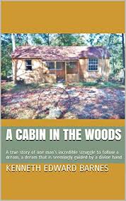 We did not find results for: A Cabin In The Woods A True Story Of One Man S Incredible Struggle To Follow A Dream A Dream That Is Seemingly Guided By A Divine Hand Ebook Barnes Kenneth Edward
