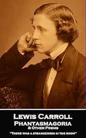 Phantasmagoria & Other Poems: 'There was a strangeness in the room'' eBook  : Carroll, Lewis: Amazon.co.uk: Kindle Store