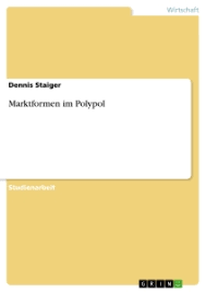 Beispiele hier für sind die durch makler organisierten effektenbörsen, oder die durchführung von auktionen nach gewissen regeln wie bsp. Marktformen Im Polypol Hausarbeiten De