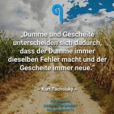 Die Besten Kurt Tucholsky Zitate Bluemind Tv Kurt Tucholsky Zitate Zitate Weisheiten Zitate