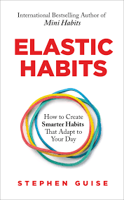 Pdf Elastic Habits How To Create Smarter Habits That Adapt To Your Day By Stephen Guise Ems Bebook