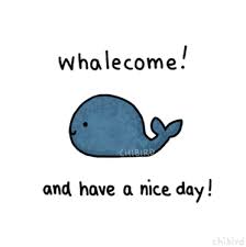 A Welcome Whale Transparent And Free To Use If You Keep The Credit A Link Back Is Always Appreciated But Not Necessary U Cute Quotes Chibird Cute Puns