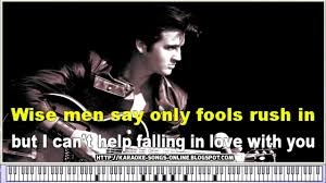 Wise men say only fools rush in lyrics. Wise Men Say Only Fools Rush In Elvis Presley Original Song Full Version With Lyrics Cant Help Falling In Love Karaoke Songs Wise Men Say