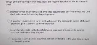 Insurance cover to a taxpayer but also offers certain tax benefits. Which Of The Following Statements About The Income Chegg Com