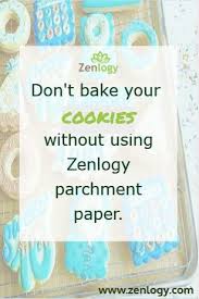 Don T Bake Your Cookies Without Using Zenlogy Parchment Paper In 2020 Parchment Paper Baking Parchment Paper Baking Cups