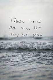 These Time Are Hard But They Will Pass Hard Times Quotes Times Quotes Determination Quotes