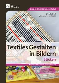 Braun Schulbedarf Fur Schule Und Kindergarten Textiles Gestalten In Bildern 1 Basteln In Der Grundschule Basteln In Der Gestalten Sticken Sticken Lernen