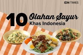 10 Makanan Berbahan Dasar Sayuran Paling Enak Khas Indonesia Banget