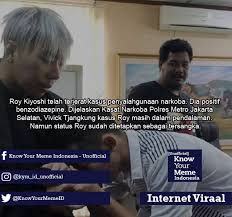 Umur 31 tahun) adalah seorang paranormal asal indonesia. Know Your Meme Indonesia Unofficial Roy Kiyoshi Ditangkap Karena Narkoba Oleh Polres Jakarta Selatan Saat Itu Roy Kiyoshi Tengah Menjalani Pemeriksaan Iya Sementara Masih Diperiksa Oleh Sat Narkoba Polres Besok Insyaallah