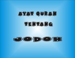 Maybe you would like to learn more about one of these? Ayat Quran Tentang Jodoh Ayat Jodoh Dalam Al Quran