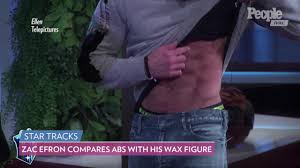 While sitting down with ellen degeneres he has reason to be. Watch Zac Efron Compare His Abs To His Wax Figure S People Com