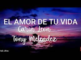 Carin leon mix 2021 tu mi eterno amor secreto estas que te pelas. El Amor De Tu Vida Descarga Gratuita De Mp3 El Amor De Tu Vida A 320kbps