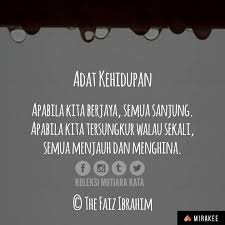 Orang yang kuat dan sabar adalah orang yg berjaya mnyembunyikan perasaan sedihnya kepada orang lain dan. Apabila Kita Berjaya Semua Sanjung Apabila Kita Tersungkur Walau Sekali Semua Menjauh Dan Menghina Itulah Adat Kehidupan Thef Kata Kata Kutipan Inspirasi