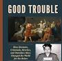Profile Picture of Good Trouble: How Deviants, Criminals, Heretics, and Outsiders ...on Google