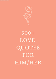 100 Love Quotes For Him Best Funny Cute Deep Short Love Quotes For Him Hearts are the unofficial universal sign of love so use them to share your loving thoughts.