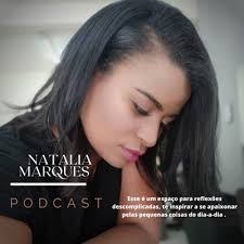 Tudo passa by Natália Marques podcast
