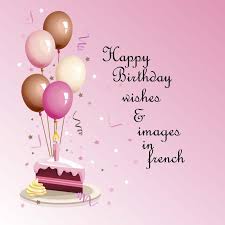 Une autre année incroyable s'offre à toi. Happy Birthday Wishes In French Happy Birthday Wishes Quotes Birthday Wishes Quotes Happy Birthday Wishes