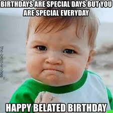 Happy belated birthday funny meme. Top 100 Funniest Happy Birthday Memes Most Popular