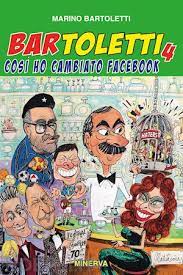 Tutti i libri scritti da bartoletti in vendita online su unilibro.it a prezzi scontati. Bar Toletti 4 Cosi Ho Cambiato Facebook Bartoletti Marino Libro Minerva Edizioni Bologna 07 2020 Hoepli It