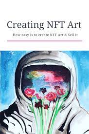 Creating Nft Art How It Works In 2021 Art Business Art Art Tutorials
