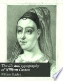 The life and typography of William Caxton
