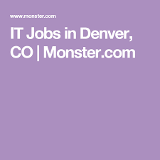 It Jobs In Denver Co Monster Com Job Denver Job Board