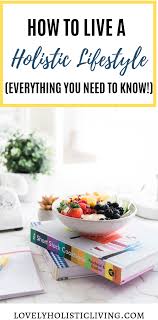 Ever Wondered What Holistic Living Is Learn What It Means To Live A A Holistic Lifestyle To Take Ca Holistic Lifestyle Holistic Living Healthy Holistic Living