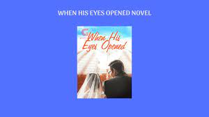 Read Novel When His Eyes Opened by Simple Silence Full Episode - Cektekno