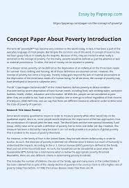 As you will note in the given example, it is a summary structured to highlight the significant parts of a more comprehensive research. Concept Paper About Poverty Introduction Essay Example