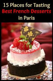 Allrecipes has more than 490 trusted gourmet dessert recipes complete with ratings, reviews and cooking tips. 15 Places For Tasting Best French Desserts In Paris