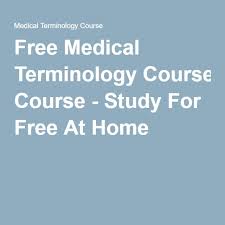 Free Medical Terminology Course Study For Free At Home Medical Terminology Study Medical Terminology Medical Transcription
