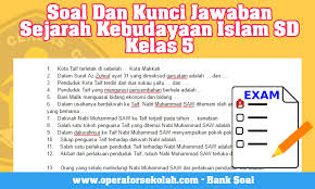 Soal Dan Kunci Jawaban Sejarah Kebudayaan Islam Sd Kelas 5 Operator Sekolah