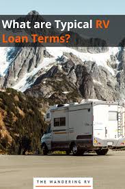 Financing your new camper is another option for those who would rather not touch their savings. What Are Typical Rv Loan Terms