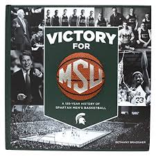 Welcome to the official facebook page for michigan state athletics!. Victory For Msu A 120 Year History Of Spartan Men S Basketball Bethany Bradsher Michigan State University Archives And Historical Collections Devon Ritter Gregory Kelser Joseph Petrosino Hannah Blasz Lou Anna K Simon Amazon Com