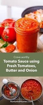 Crave Worthy Tomato Sauce Recipe Using Fresh Tomatoes Butter And Onion Nurtured Homes Recipe In 2021 Homemade Tomato Sauce Recipes Tomato Sauce Recipe Fresh Tomatoes