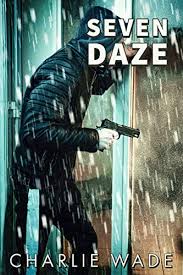 The charismatic charlie wade novel story. Amazon Com Seven Daze Ebook Wade Charlie Kindle Store