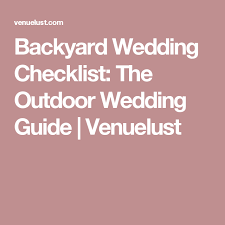 Backyard Wedding Checklist The Outdoor Wedding Guide Venuelust Backyard Wedding Wedding Checklist Wedding Planning Guide
